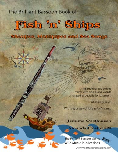 The Brilliant Bassoon Book of Fish 'n' Ships: Shanties, Hornpipes, and Sea Songs. 38 fun sea-themed pieces arranged especially for bassoon players of ... (Bassoon Music for Beginners and Improvers)
