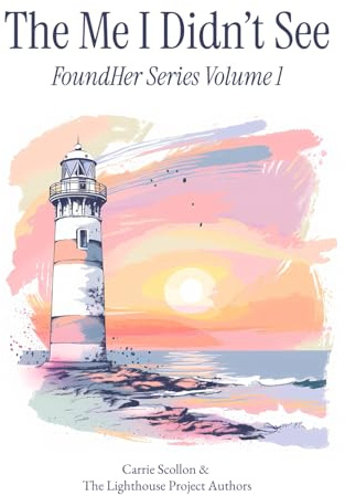 The Me I Didn't See: FoundHer Series Volume 1