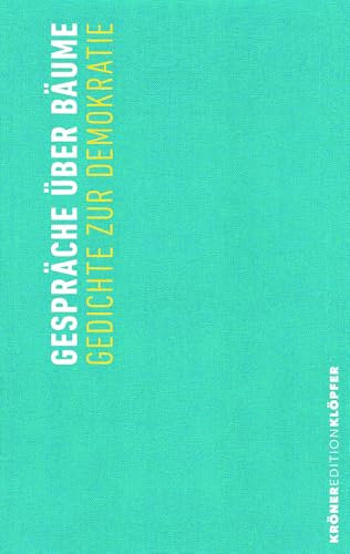 Gespräche über Bäume: Gedichte zur Demokratie (KrönerEditionKlöpfer)