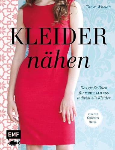 Kleider nähen: Das große Buch für mehr als 200 individuelle Kleider - Für die Größen 32-54