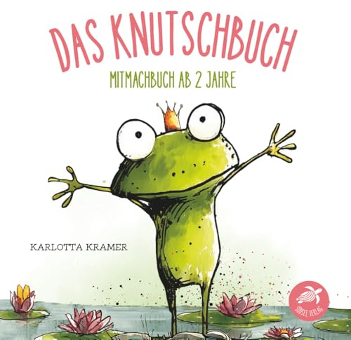 Das Knutschbuch - Mitmachbuch ab 2 Jahre: Zum Küssen, Kitzeln, Lachen und Staunen