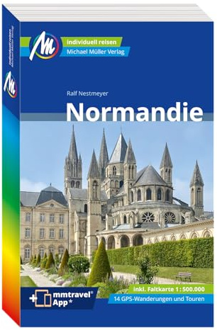 MICHAEL MÜLLER Reiseführer Normandie: 100% authentisch, aktuell und vor Ort recherchiert. Inkl. Faltkarte. (MM-Reisen)