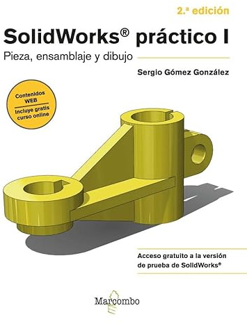 SolidWorks práctico I. Pieza, ensamblaje y dibujo: Pieza, Ensamblaje y Dibujo (SIN COLECCION)