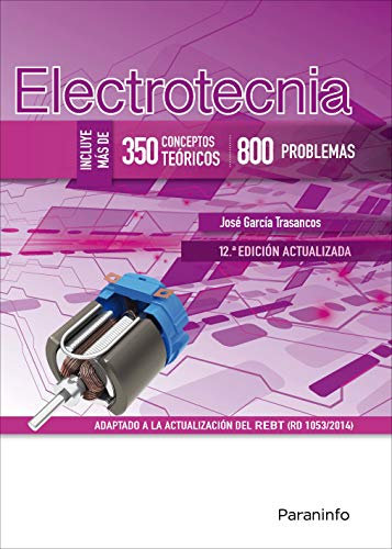 Electrotecnia (350 Conceptos Teóricos - 800 problemas) 12.ª Edición (Electricidad y Electrónica)