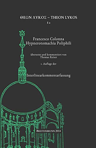 Francesco Colonna: Hypnerotomachia Poliphili: Interlinearkommentarfassung: Volume 1
