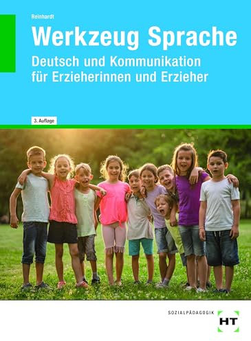Werkzeug Sprache: Deutsch und Kommunikation für Erzieherinnen und Erzieher