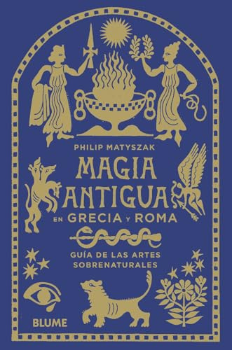 Magia antigua en Grecia y Roma: Guía de las artes sobrenaturales
