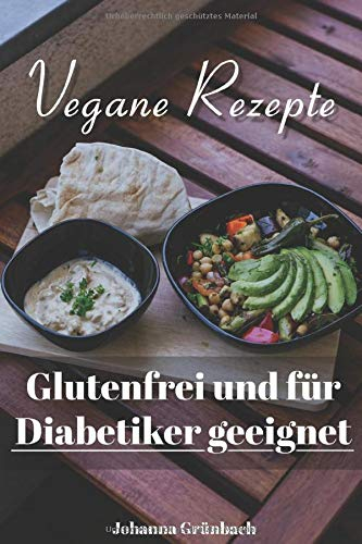 Vegane Rezepte: Glutenfrei und für Diabetiker geeignet