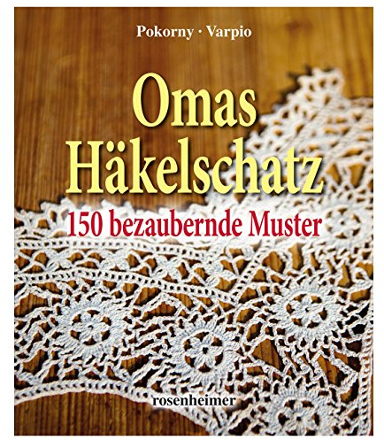 Omas Häkelschatz - 150 bezaubernde Muster