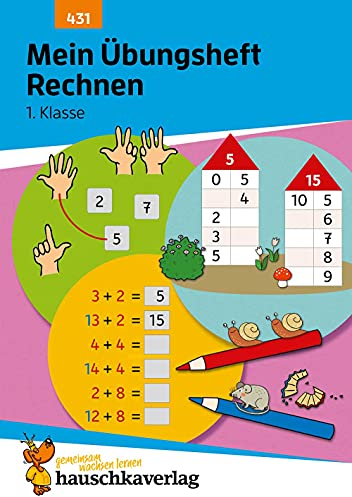 Mein Übungsheft Rechnen lernen 1. Klasse: Mathe-Aufgaben mit Lösungen im Zahlenraum bis 20 (Lernhefte zum Üben und Wiederholen, Band 431)