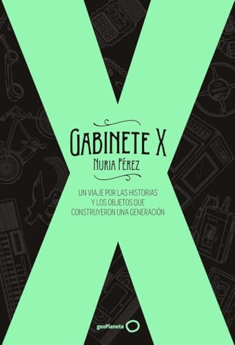 Gabinete X: Un viaje por las historias y los objetos que construyeron una generación (Varios)