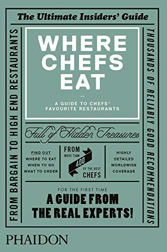 Where Chefs Eat: A Guide to Chefs' Favourite Restaurants (Cucina, Band 0)