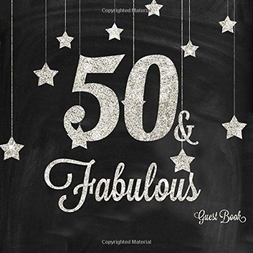 50 & Fabulous Guest Book: Silver And Black 50th, Fiftieth Birthday Anniversary Party Message Log, Keepsake Memory Book For Family and Friends To Write ... 8.5x8.5 Paperback (Fabulous Collections)