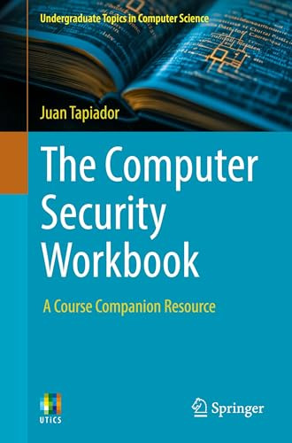 The Computer Security Workbook: A Course Companion Resource (Undergraduate Topics in Computer Science)