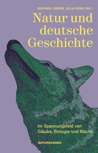 Natur und deutsche Geschichte: Im Spannungsfeld von Glaube, Biologie und Macht: 121