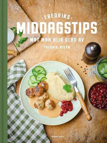 Fredriks middagstips : mat man blir glad av