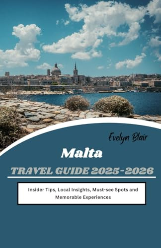 Malta Travel Guide 2025-2026: Insider Tips, Local Insights, Must-see Spots and Memorable Experiences