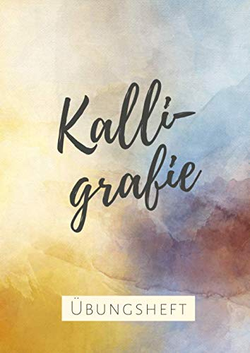 Kalligrafie Übungsheft: Füller-Schönschrift lernen mit Übungsblättern | geeignet für Anfänger und Kalligraphie-Einsteiger