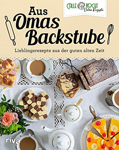 Aus Omas Backstube: Lieblingsrezepte aus der guten alten Zeit | Backbuch mit Klassikern wie Marmorkuchen, Schokokuchen, Käsekuchen, Apfelkuchen (Aus Omas Küche, Band 2)