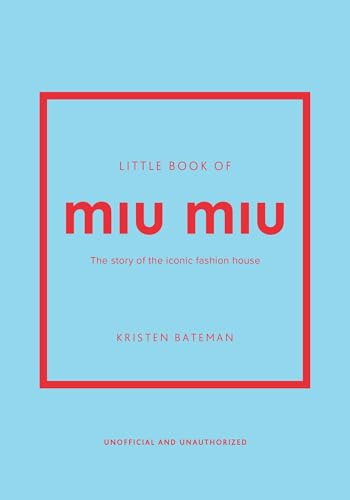 Little Book of Miu Miu: The story of the iconic fashion house