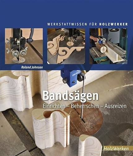 Bandsägen: Einrichten - Beherrschen - Ausreizen