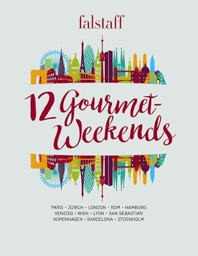 12 Gourmet-Weekends: Paris Zürich London Rom Hamburg Venedig Wien Lyon San Sebastian Kopenhagen Barcelona Stockholm