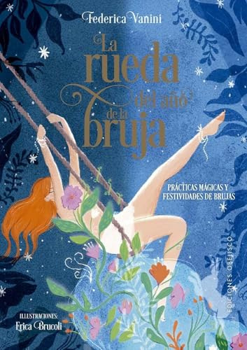 La rueda del año de la bruja; Descubre el poder transformador de la rueda del año (ESOTERISMO)