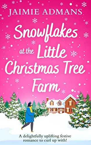 SNOWFLAKES AT THE LITTLE CHRISTMAS TREE FARM: A cozy small-town romance novel, perfect to curl up with this winter season 2026!