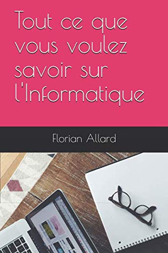 Tout ce que vous voulez savoir sur l'Informatique