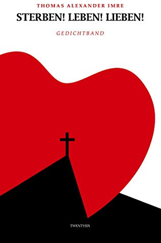 sterben! leben! lieben!: Gedichtband