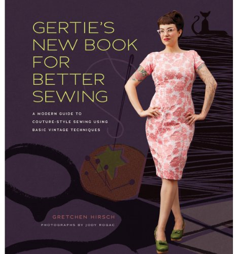 Gertie's New Book for Better Sewing: A Modern Guide to Couture-style Sewing Using Basic Vintage Techniques