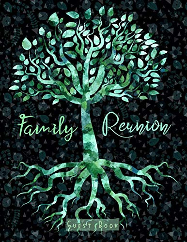 Family Reunion Guest Book: Green Tree with Roots Large Sign In Keepsake Book for Family Events, Gatherings, Anniversary Space for Name, Birthday, Contact Info and Favorite Memory