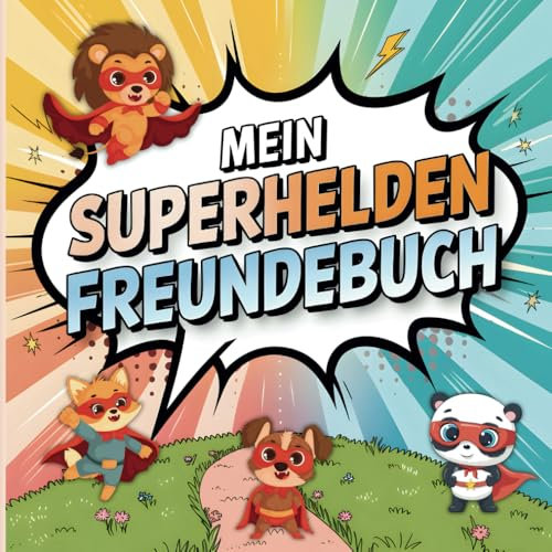 Mein Superhelden Freundebuch: Ein kreatives Freundebuch zum Ausfüllen für kleine Superhelden und Superheldinnen
