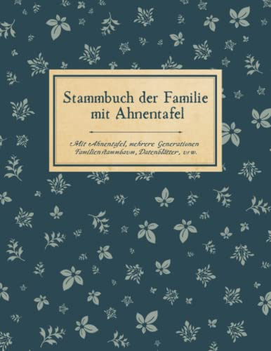 Familienchronik Arbeitsbuch für mehrere Generationen,: Ahnenforschung und Genealogie, Familienforschung für Hobby Ahnenforscher mit Familienchronik, Ahnenbuch zum ausfüllen