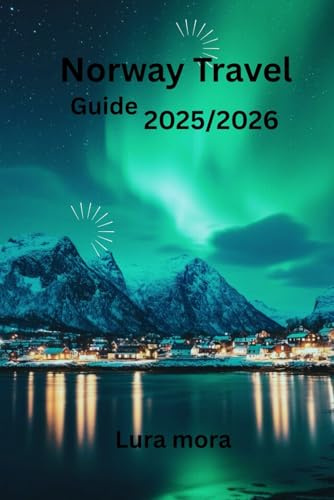 Norway travel guide 2025/2026: The Cost-Smart Guide to Arctic Logistics, AutoPASS Hacks, Wild Camping, and the 2026 Aurora Peak