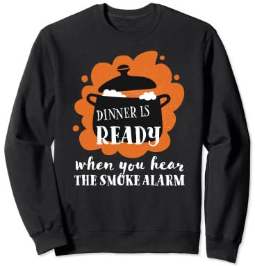 Das Abendessen ist bereit, wenn Sie den Rauchmelder hören - Lustig Sweatshirt
