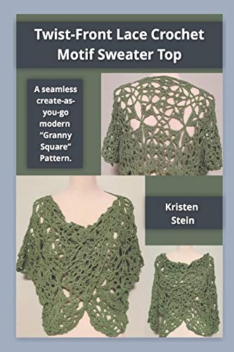 Twist-Front Lace Crochet Motif Sweater Top: A Seamless Create-as-you-go Modern “Granny Square” Pattern.