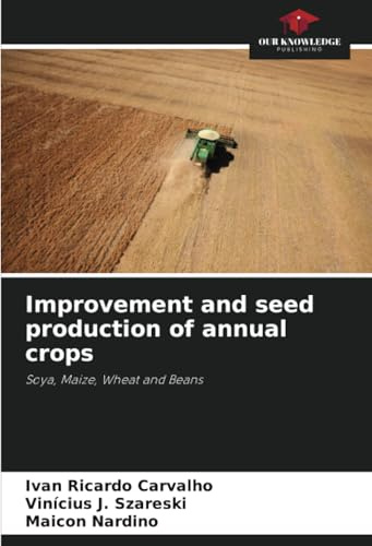 Improvement and seed production of annual crops: Soya, Maize, Wheat and Beans