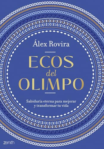 Ecos del Olimpo: Sabiduría eterna para mejorar y transformar tu vida (Autoayuda y superación)