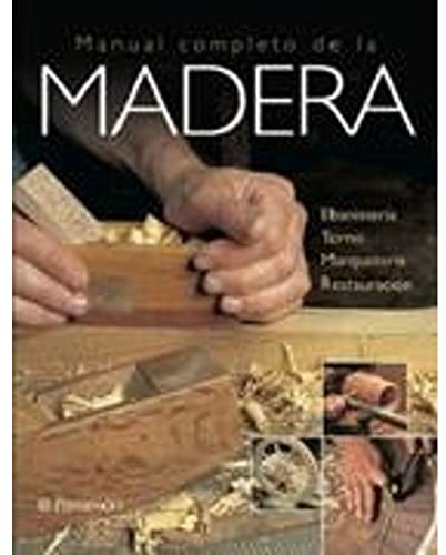Manual completo de la madera (Grandes obras)