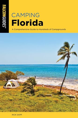 Camping Florida: A Comprehensive Guide To Hundreds Of Campgrounds, 2nd Edition (Regional Camping Series)