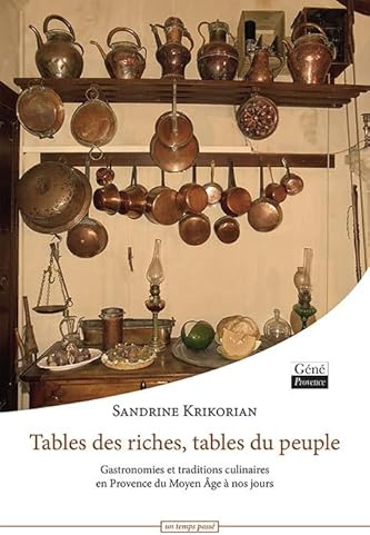 Tables des riches, Tables du peuple, gastronomies et traditions culinaires en provence du Moyen-Âge