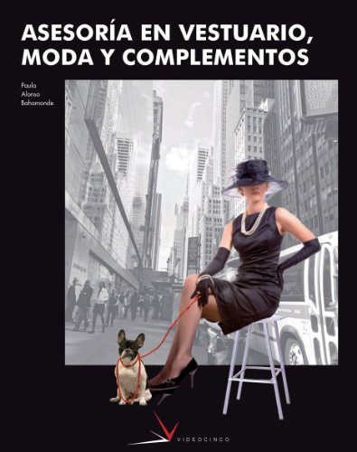 Asesoria en vestuario, moda y complementos / Fashion Advice, Styles and Accessories