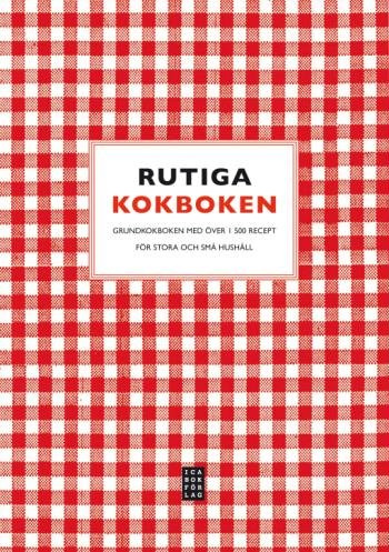 Rutiga kokboken : grundkokboken för stora och små hushåll - över 1500 recept