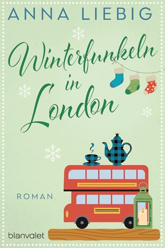 Winterfunkeln in London: Roman - Romantik und Schneegestöber im weihnachtlichen England! (Winter-Liebe, Band 3)