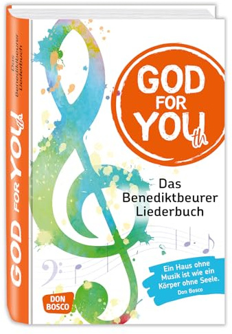 God for You(th): Das Benediktbeurer Liederbuch. 735 Neue Geistliche Lieder. Herausgeber: Deutsche Provinz der Salesianer Don Boscos