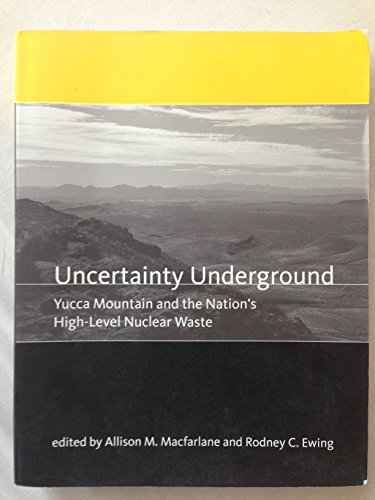 Uncertainty Underground – Yucca Mountain and the Nation′s High–Level Nuclear Waste