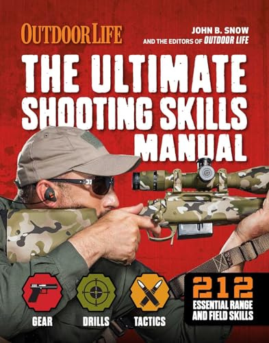 The Ultimate Shooting Skills Manual: 212 Essential Range and Field Skills (Outdoor Life)