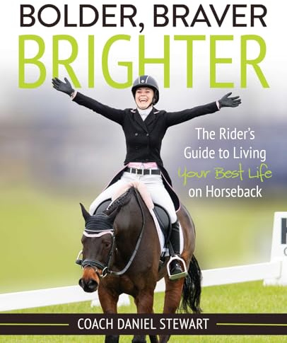 Bolder Braver Brighter: The Rider's Guide to Living Your Best Life on Horseback