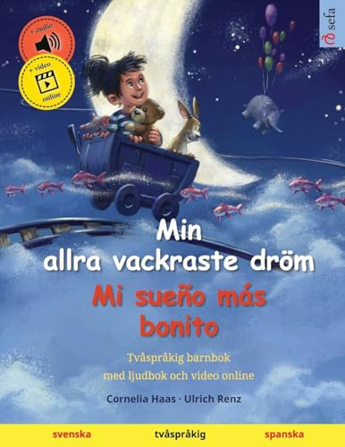 Min allra vackraste dröm – Mi sueño más bonito (svenska – spanska): Tvåspråkig barnbok med ljudbok som mp3-nedladdning, från 3-4 år: Tvåspråkig barnbok, med ljudbok och video online